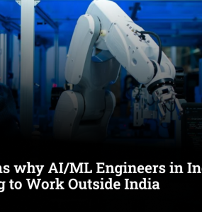 5 Reasons why AI/ML Engineers in India Are Choosing to Work Outside India