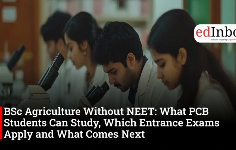 BSc Agriculture Without NEET: What PCB Students Can Study, Which Entrance Exams Apply and What Comes Next