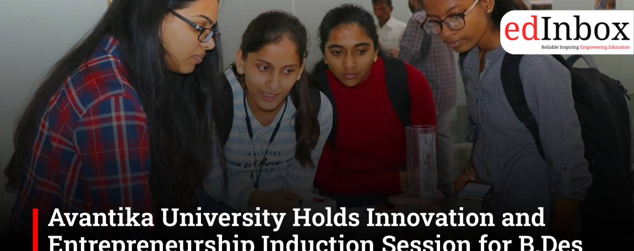 Avantika University Holds Innovation and Entrepreneurship Induction Session for B.Des First-Year Students
