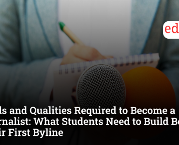Skills and Qualities Required to Become a Journalist: What Students Need to Build Before Their First Byline