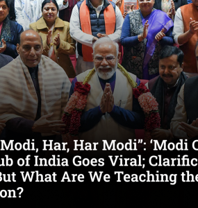 “Jai, Jai Modi, Har, Har Modi”: ‘Modi Chalisa’ at Press Club of India Goes Viral; Clarification Issued, But What Are We Teaching the Next Generation?