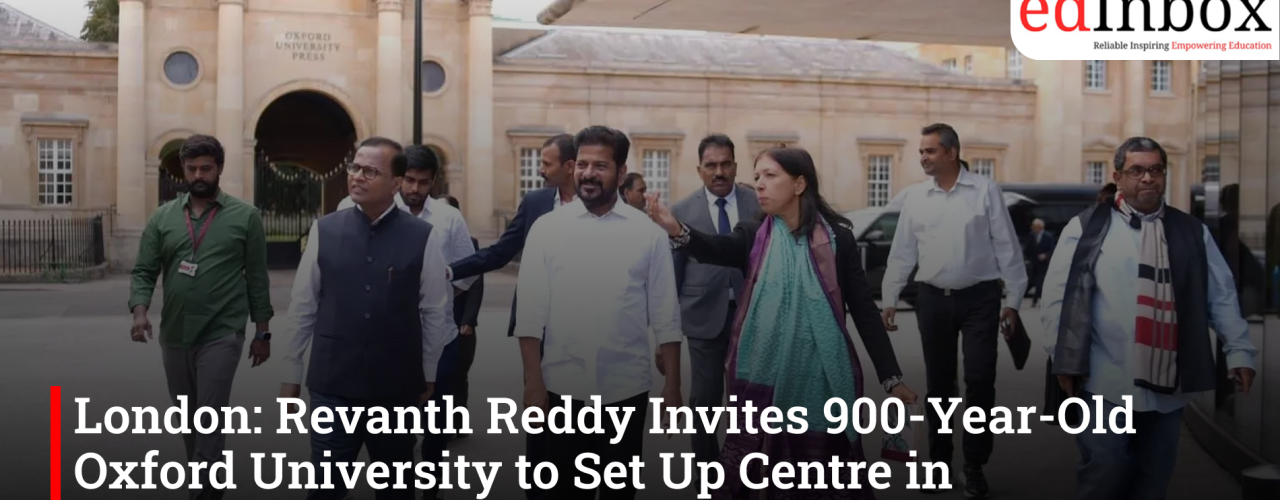 London: Revanth Reddy Invites 900-Year-Old Oxford University to Set Up Centre in Hyderabad