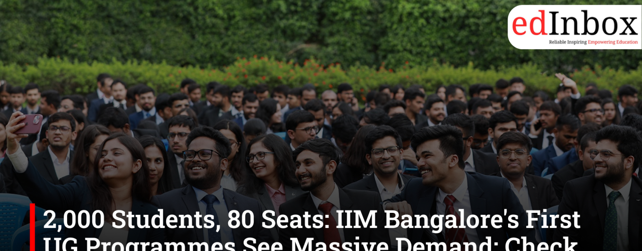 2,000 Students, 80 Seats: IIM Bangalore's First UG Programmes See Massive Demand; Check Courses, Campus and Benefits