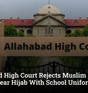 Allahabad High Court Rejects Muslim Student’s Plea to Wear Hijab With School Uniform