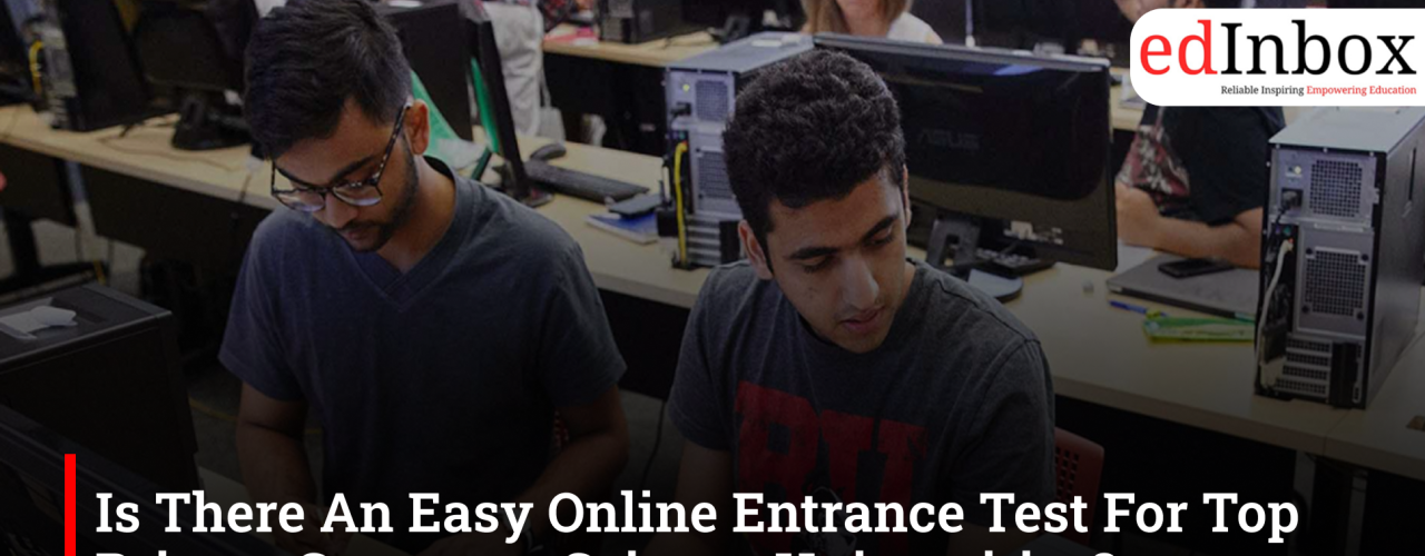 Is There An Easy Online Entrance Test For Top Private Computer Science Universities? 
