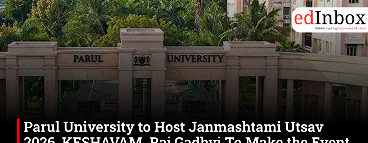 Parul University to Host Janmashtami Utsav 2026, KESHAVAM, Raj Gadhvi To Make the Event Memorable