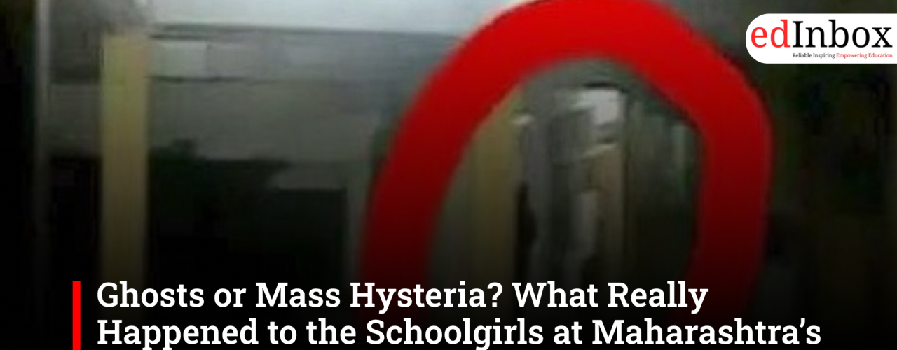 Ghosts or Mass Hysteria? What Really Happened to the School girls at Maharashtra’s ‘Haunted’ Hostel