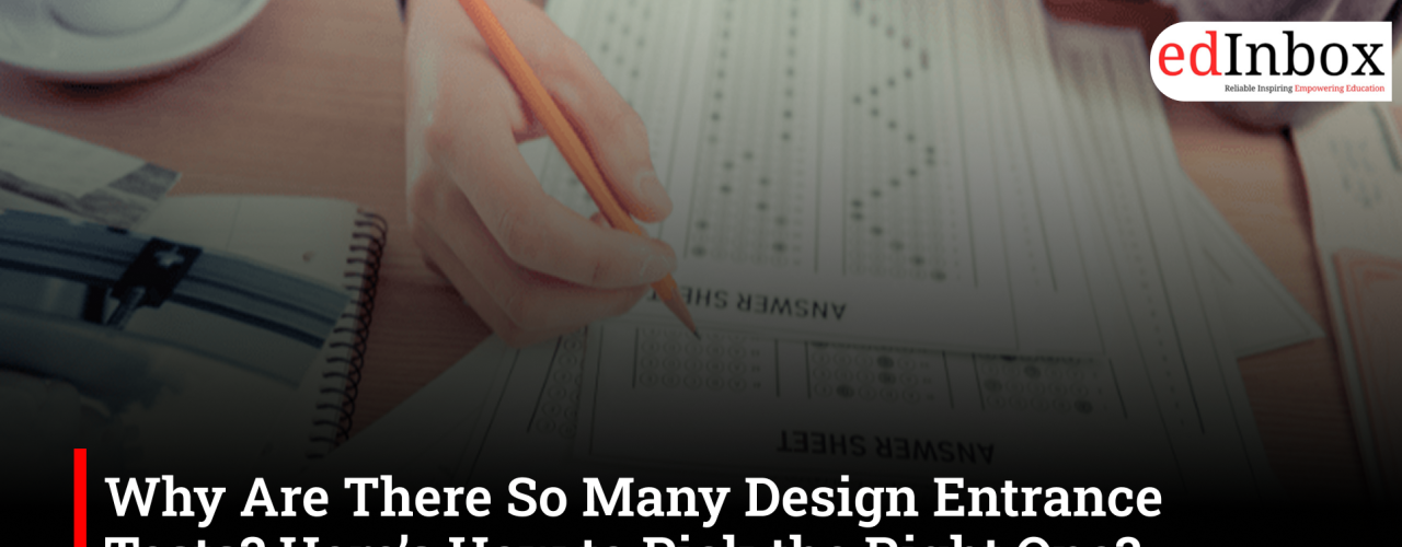 Why Are There So Many Design Entrance Tests? Here’s How to Pick the Right One?