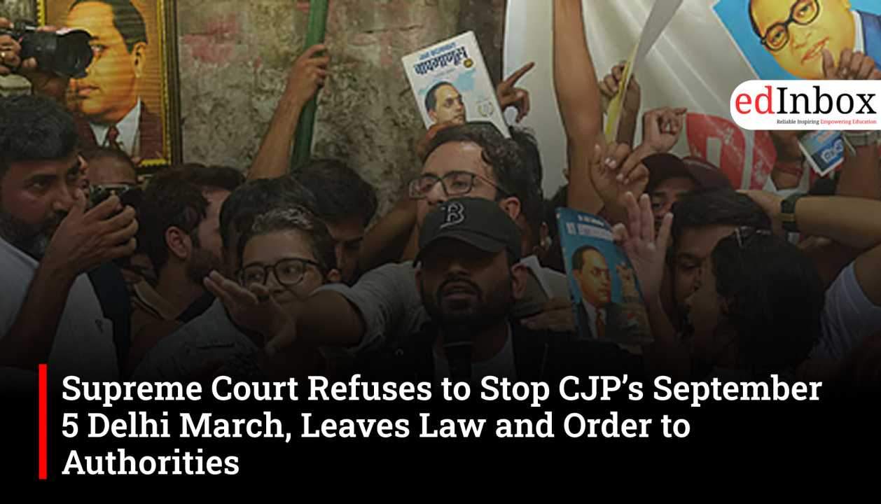 Supreme Court Refuses to Stop CJP’s September 5 Delhi March, Leaves Law and Order to Authorities