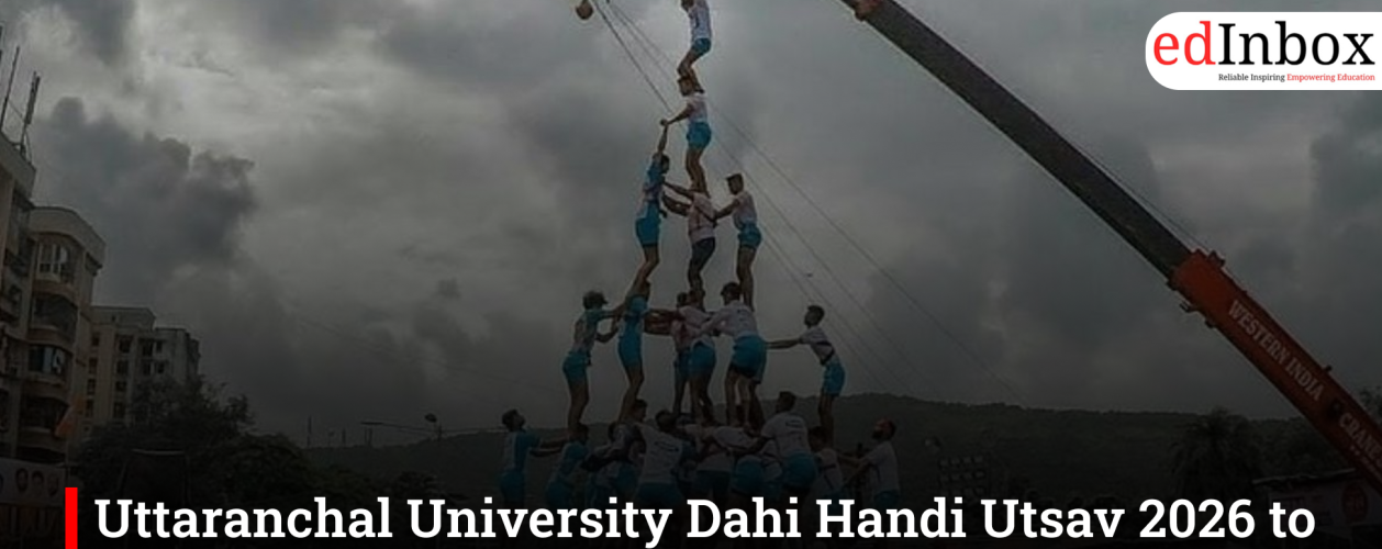 Uttaranchal University Dahi Handi Utsav 2026 to Feature Freshers Twist, DJ Dunix