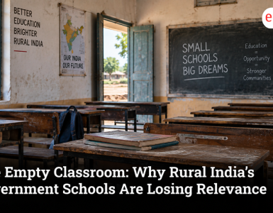 The Empty Classroom: Why Rural India’s Government Schools Are Losing Relevance