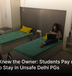 Nobody Knew the Owner: Students Pay up to Rs 32,000 to Stay in Unsafe Delhi PGs
