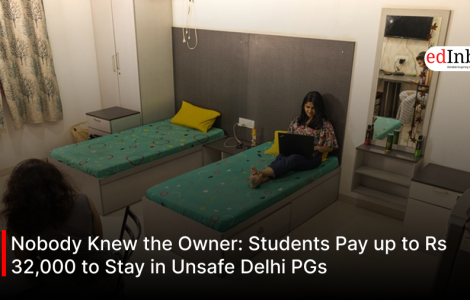 Nobody Knew the Owner: Students Pay up to Rs 32,000 to Stay in Unsafe Delhi PGs
