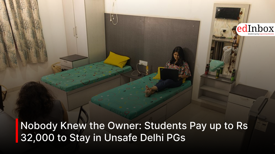 Nobody Knew the Owner: Students Pay up to Rs 32,000 to Stay in Unsafe Delhi PGs