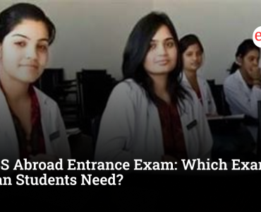 MBBS Abroad Entrance Exam: Which Exams Do Indian Students Need?