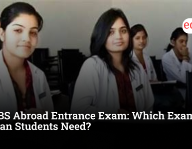 MBBS Abroad Entrance Exam: Which Exams Do Indian Students Need?