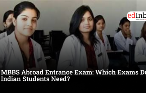 MBBS Abroad Entrance Exam: Which Exams Do Indian Students Need?