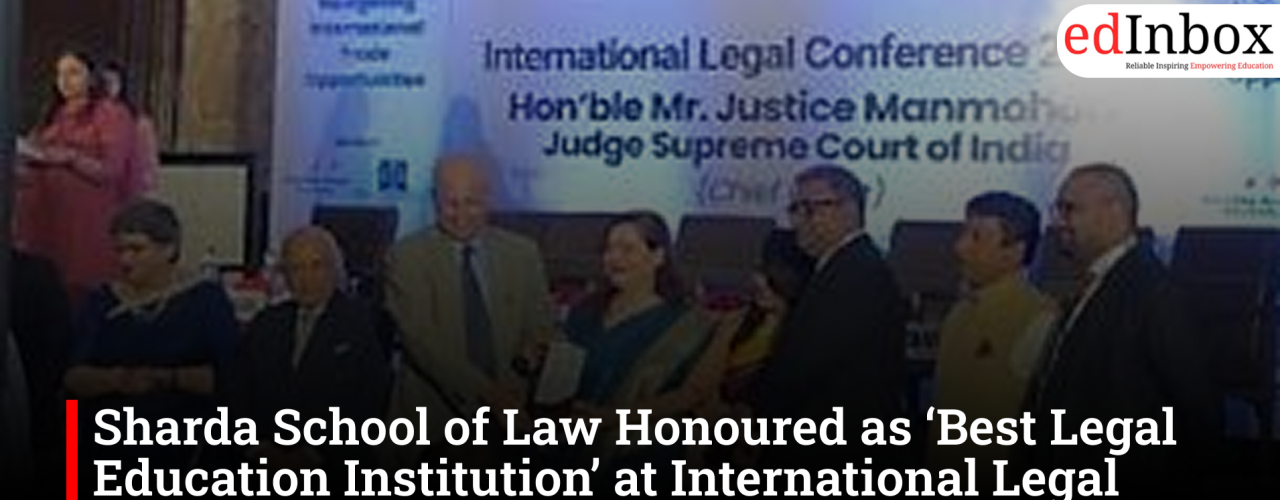Sharda School of Law Honoured as ‘Best Legal Education Institution’ at International Legal Conference