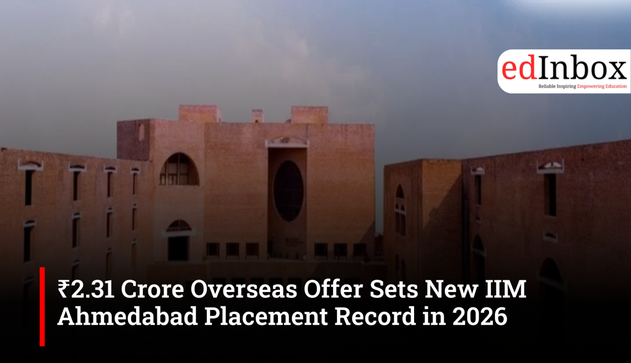 ₹2.31 Crore Overseas Offer Sets New IIM Ahmedabad Placement Record in 2026