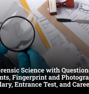 M.Sc. Forensic Science with Questioned Documents, Fingerprint and Photography: Jobs, Salary, Entrance Test, and Career Options