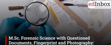 M.Sc. Forensic Science with Questioned Documents, Fingerprint and Photography: Jobs, Salary, Entrance Test, and Career Options
