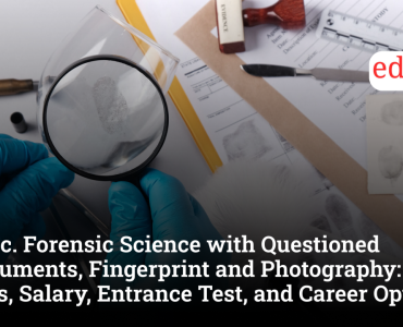 M.Sc. Forensic Science with Questioned Documents, Fingerprint and Photography: Jobs, Salary, Entrance Test, and Career Options