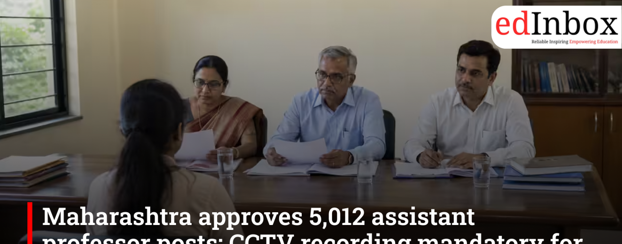 Maharashtra Approves Recruitment of 5,012 Assistant Professors; CCTV Recording Mandatory for Interviews