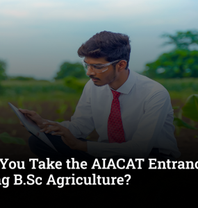 Should You Take the AIACAT Entrance Test for Pursuing B.Sc Agriculture?
