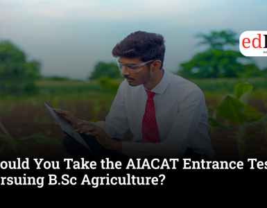 Should You Take the AIACAT Entrance Test for Pursuing B.Sc Agriculture?