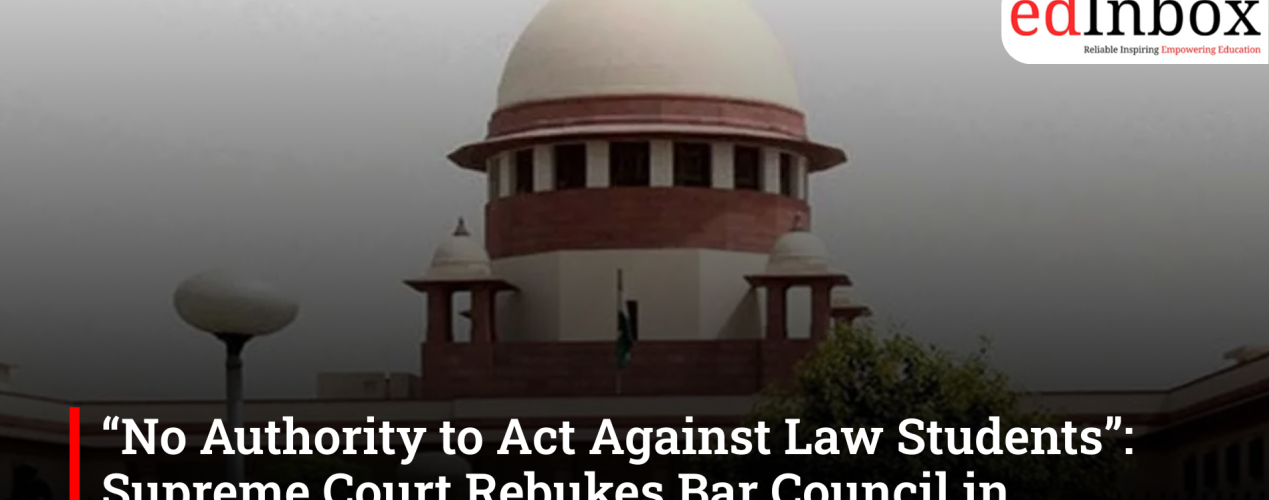 “No Authority to Act Against Law Students”: Supreme Court Rebukes Bar Council in NALSAR Case