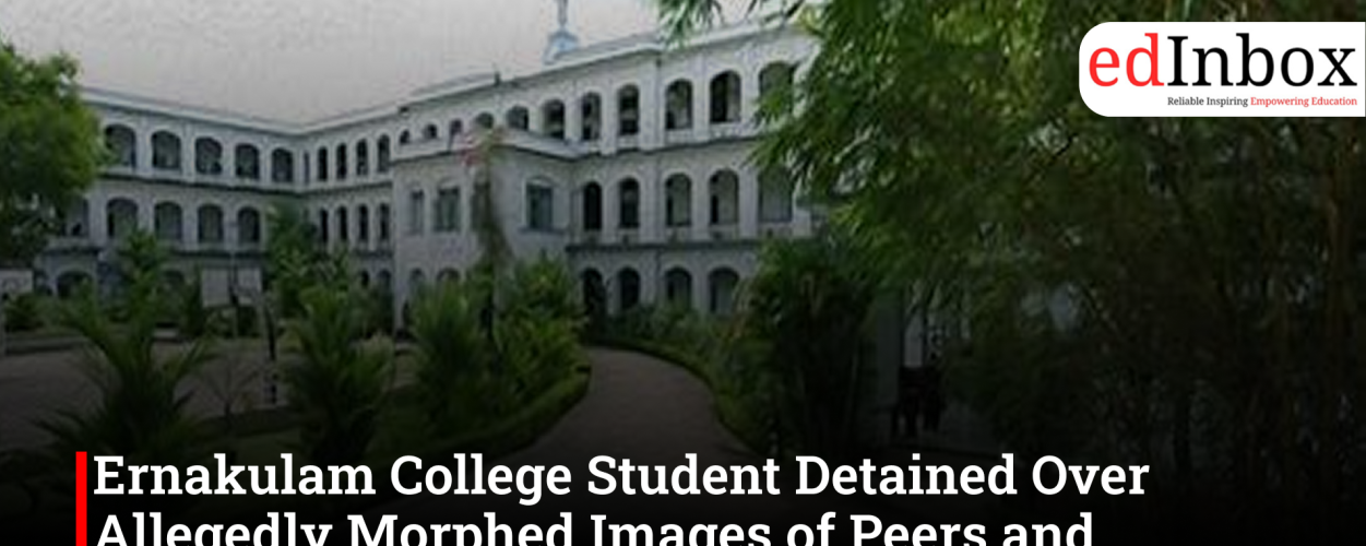 Ernakulam College Student Detained Over Allegedly Morphed Images of Peers and Teachers