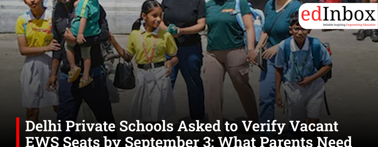 Delhi Private Schools Asked to Verify Vacant EWS Seats by September 3: What Parents Need to Know