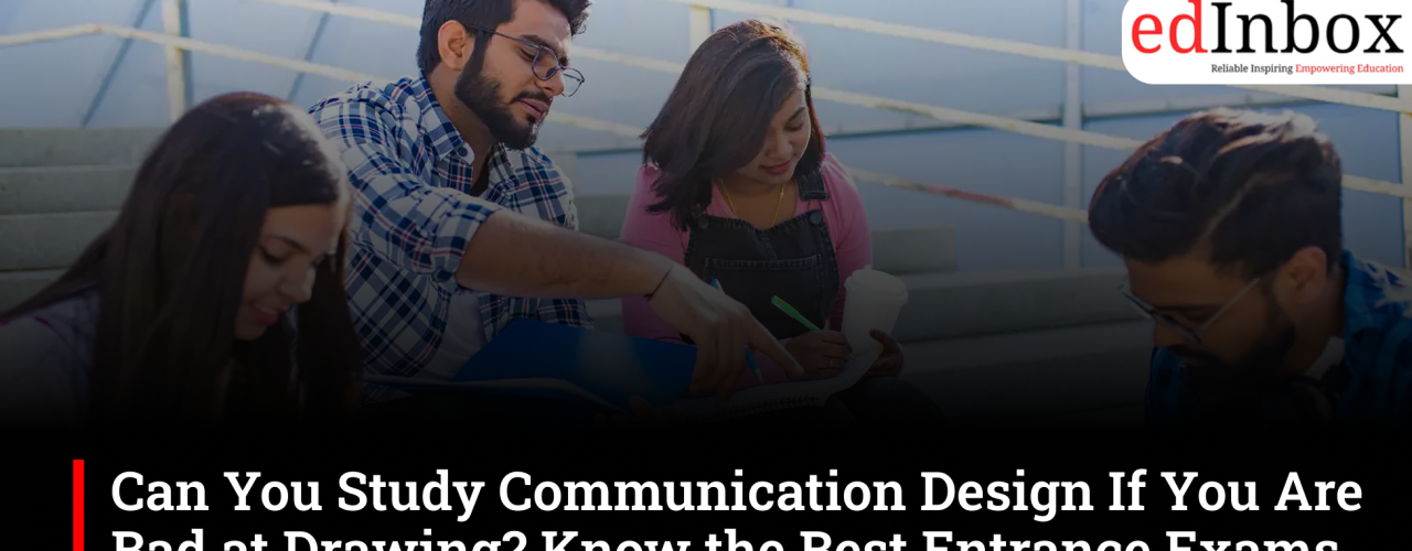 Can You Study Communication Design If You Are Bad at Drawing? Know the Best Entrance Exams After 12th