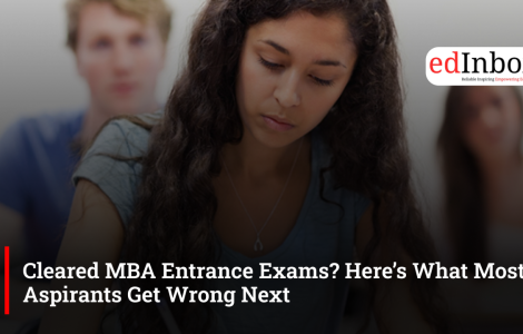 Cleared MBA Entrance Exams? Here’s What Most Aspirants Get Wrong Next
