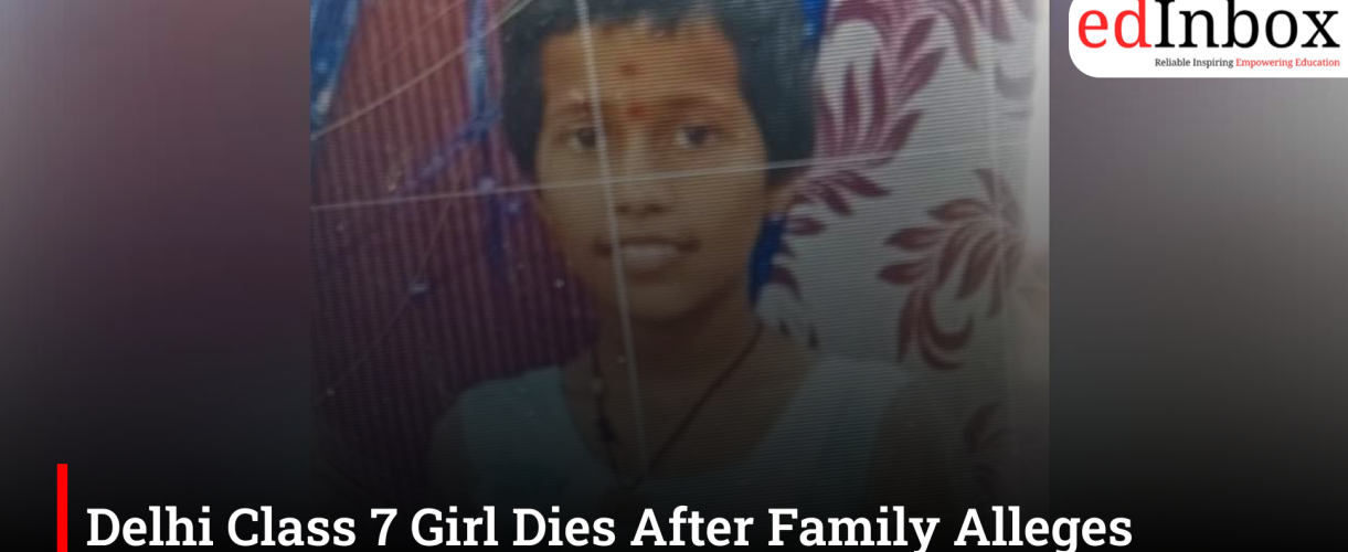 Delhi Class 7 Girl Dies After Family Alleges Teacher Harassed Her Over Missing Book