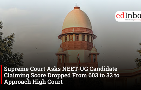Supreme Court Asks NEET-UG Candidate Claiming Score Dropped From 603 to 32 to Approach High Court