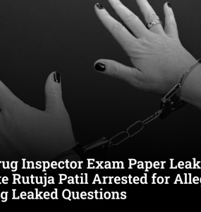 MPSC Drug Inspector Exam Paper Leak: Rank 7 Candidate Rutuja Patil Arrested for Allegedly Receiving Leaked Questions