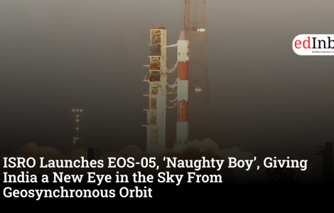 ISRO Launches EOS-05, ‘Naughty Boy’, Giving India a New Eye in the Sky From Geosynchronous Orbit