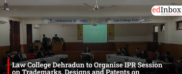 Law College Dehradun to Organise IPR Session on Trademarks, Designs and Patents on September 7