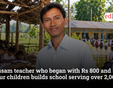 Assam teacher who began with Rs 800 and four children builds school serving over 2,000