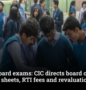 CBSE board exams: CIC directs board on answer sheets, RTI fees and revaluation rights