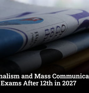 Top Journalism and Mass Communication Entrance Exams After 12th in 2027