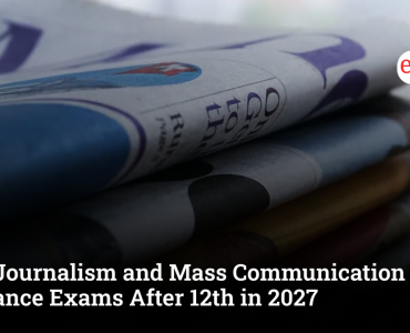 Top Journalism and Mass Communication Entrance Exams After 12th in 2027
