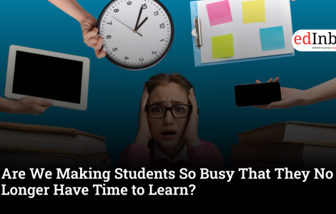 Are We Making Students So Busy in Studies That They No Longer Have Time to Learn?