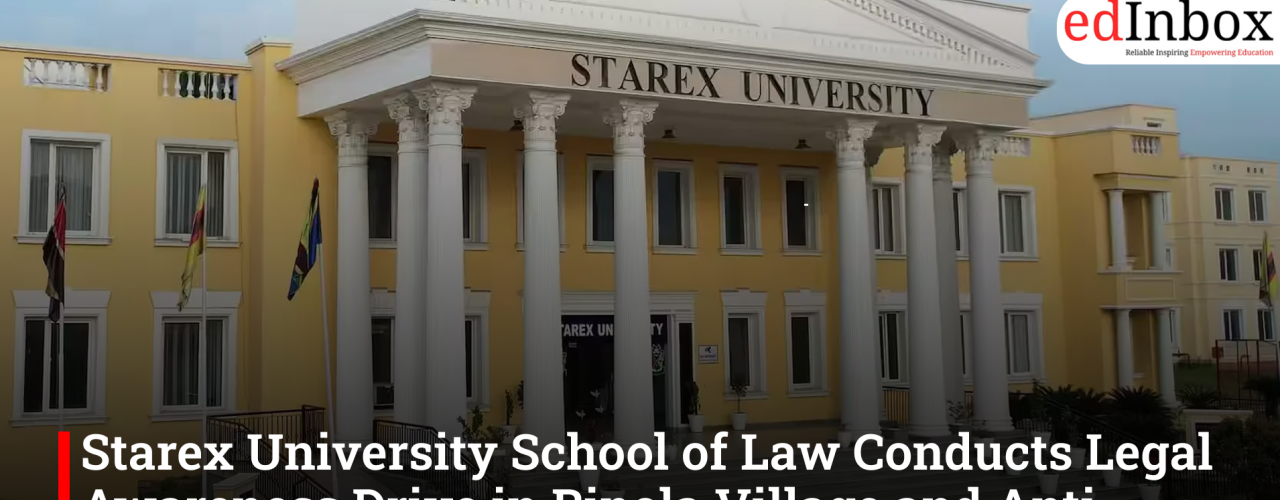 Starex University School of Law Conducts Legal Awareness Drive in Binola Village and Anti-Ragging Programme on Campus