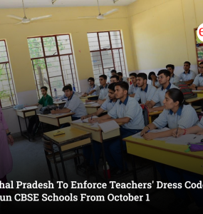 Himachal Pradesh To Enforce Teachers' Dress Code In State-run CBSE Schools From October 1