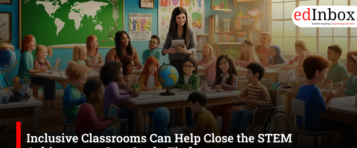 Inclusive Classrooms Can Help Close the STEM Achievement Gap, Study Finds