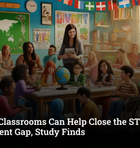 Inclusive Classrooms Can Help Close the STEM Achievement Gap, Study Finds