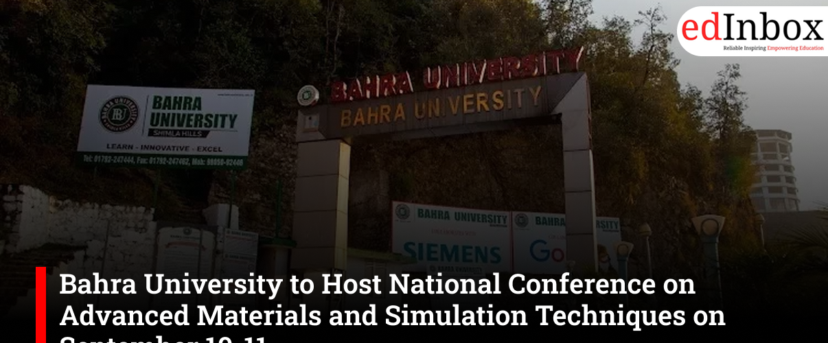 Bahra University to Host National Conference on Advanced Materials and Simulation Techniques on September 10-11