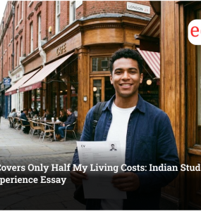 My Job Covers Only Half My Living Costs: Indian Student's UK Study Experience Essay